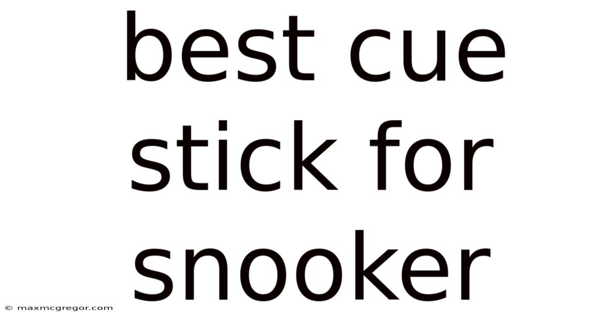 Best Cue Stick For Snooker