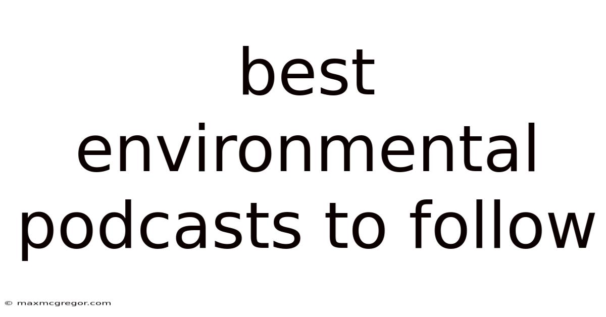 Best Environmental Podcasts To Follow