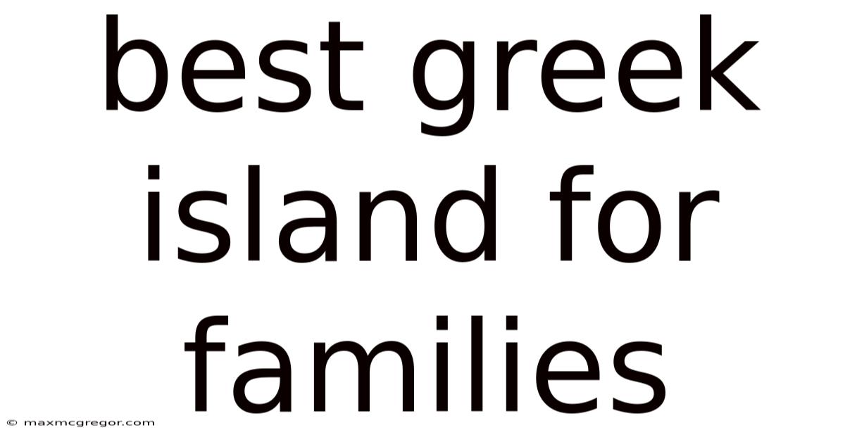 Best Greek Island For Families