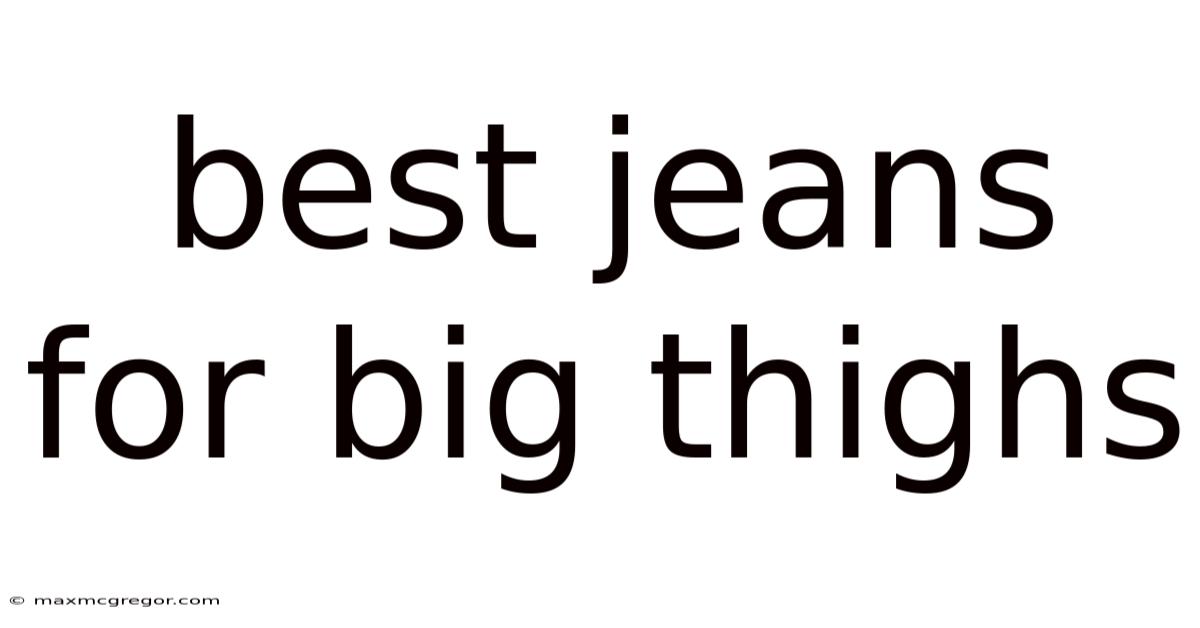 Best Jeans For Big Thighs