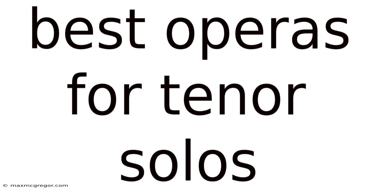 Best Operas For Tenor Solos