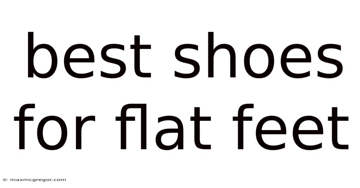 Best Shoes For Flat Feet