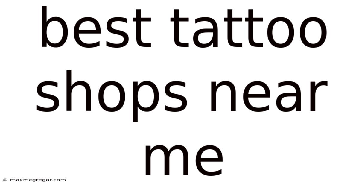 Best Tattoo Shops Near Me