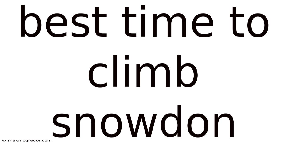Best Time To Climb Snowdon