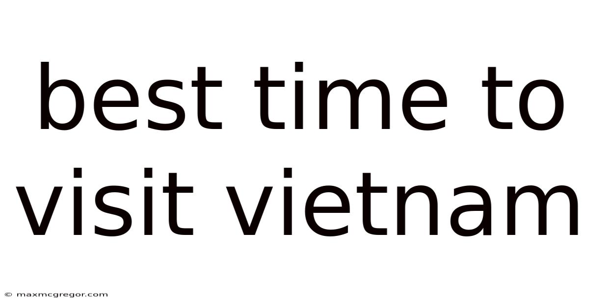 Best Time To Visit Vietnam