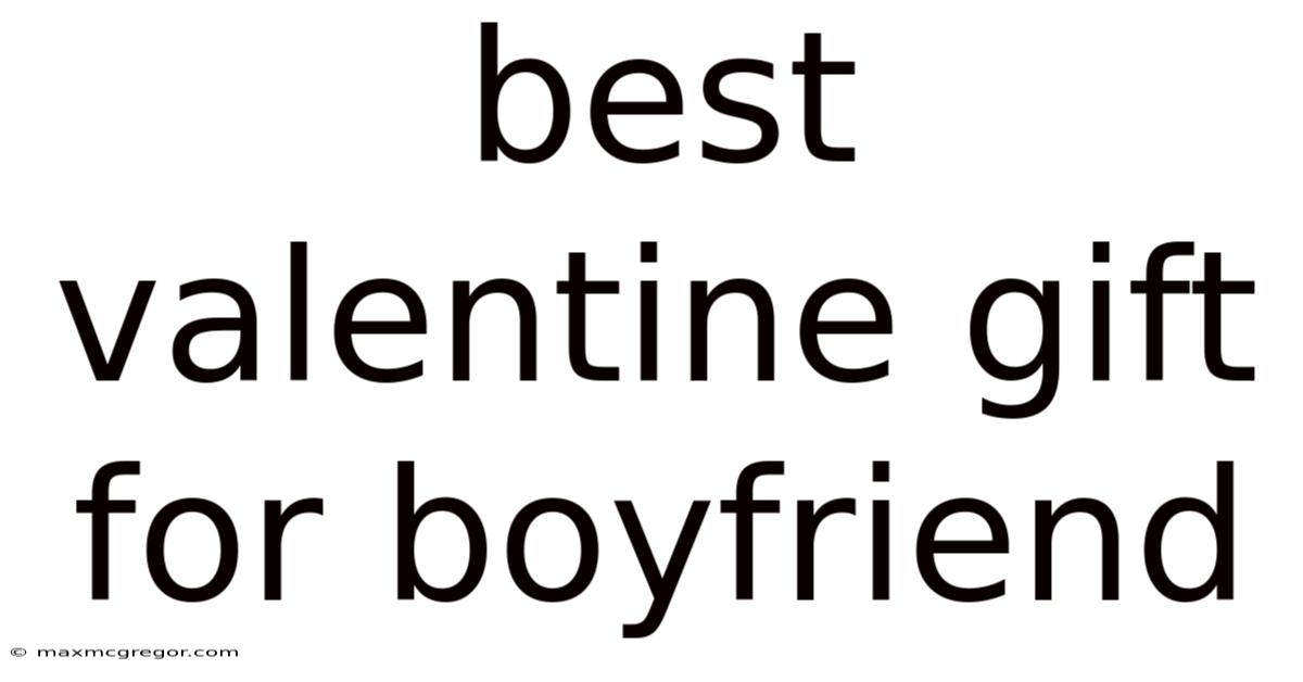 Best Valentine Gift For Boyfriend