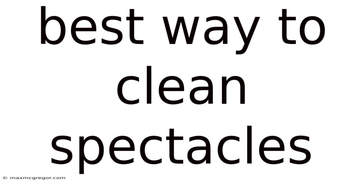 Best Way To Clean Spectacles