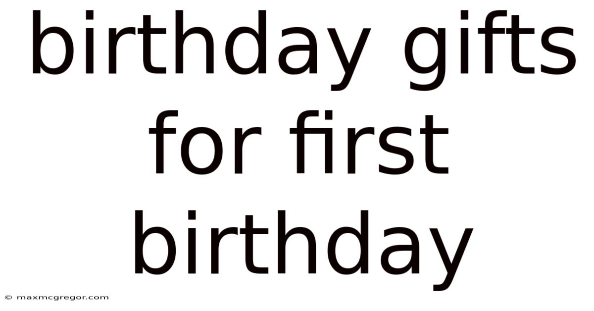 Birthday Gifts For First Birthday