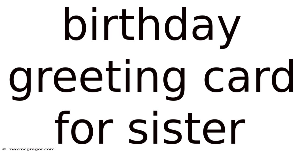 Birthday Greeting Card For Sister
