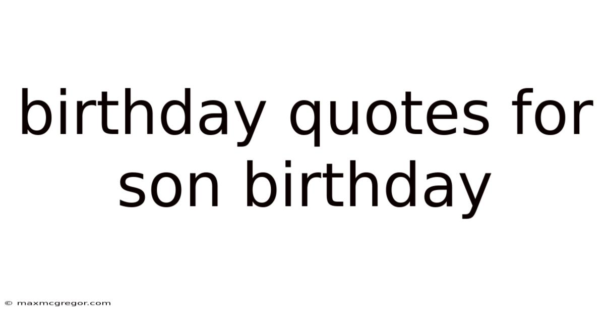 Birthday Quotes For Son Birthday