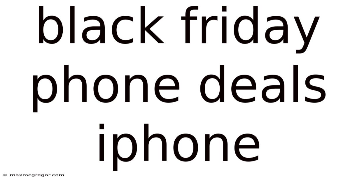 Black Friday Phone Deals Iphone