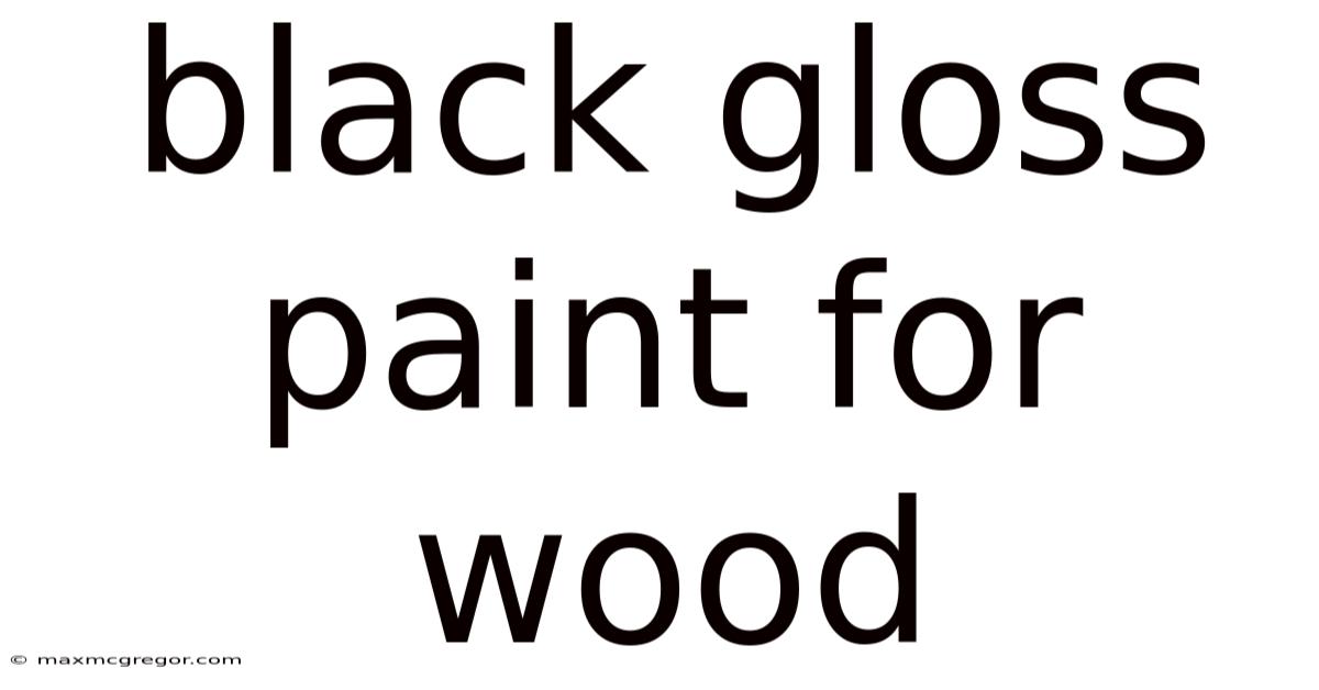 Black Gloss Paint For Wood