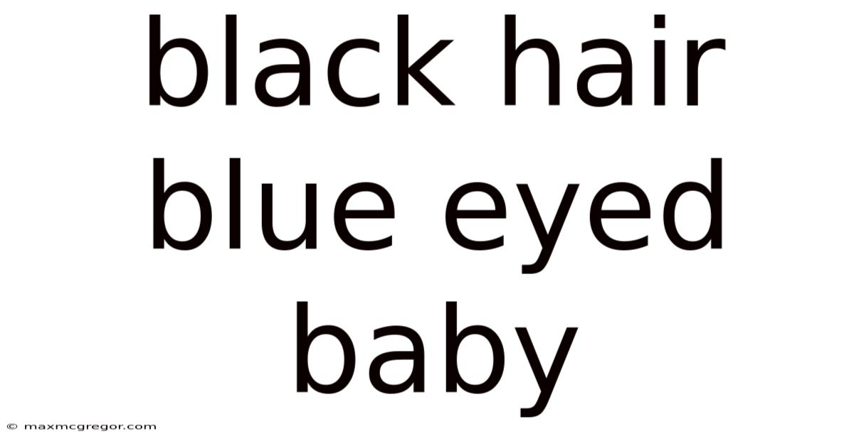 Black Hair Blue Eyed Baby