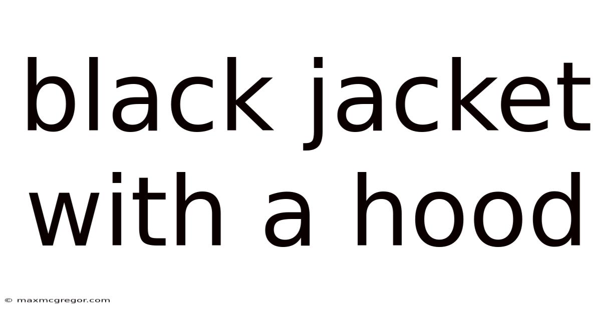 Black Jacket With A Hood