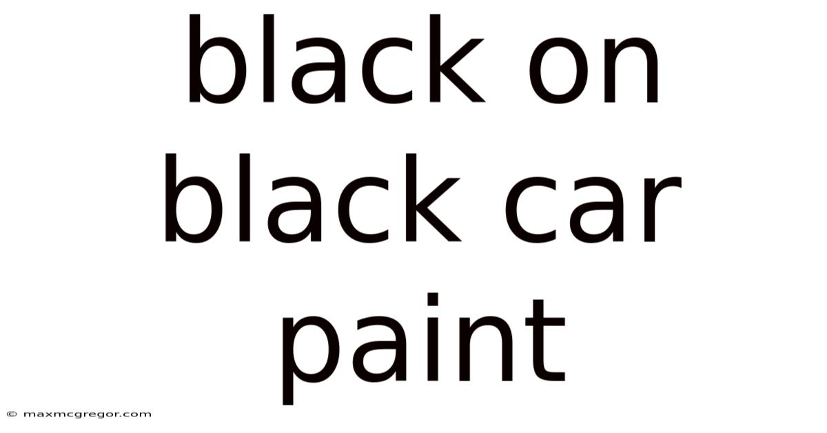 Black On Black Car Paint