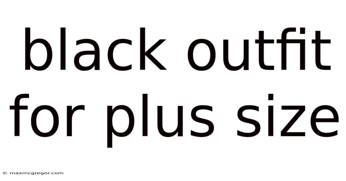 Black Outfit For Plus Size