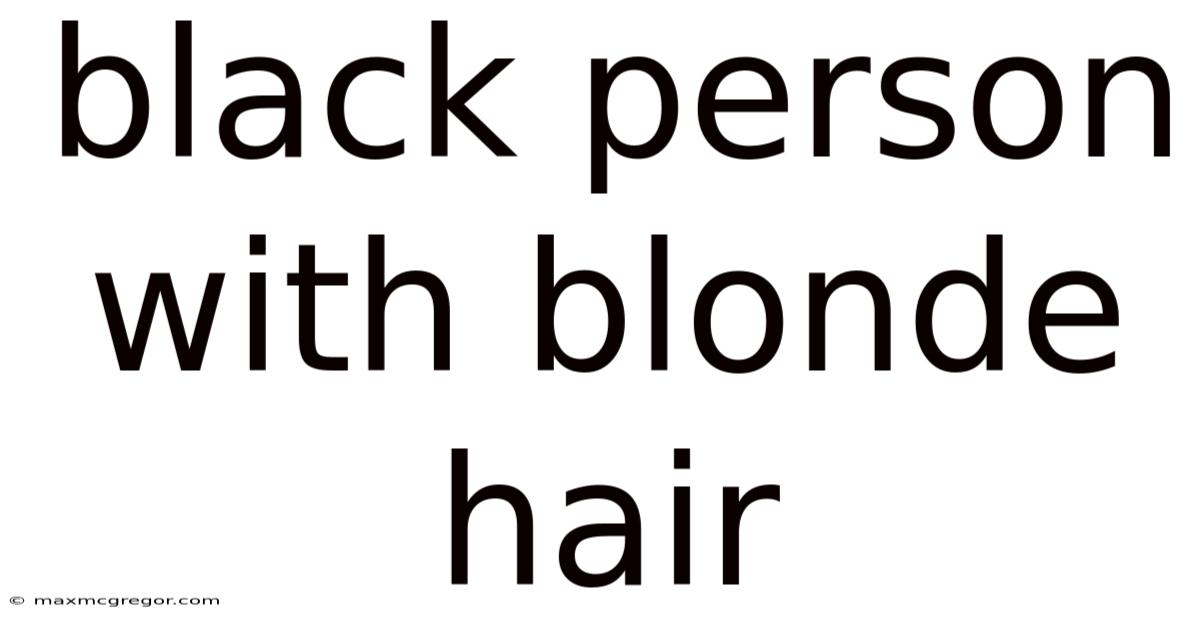 Black Person With Blonde Hair