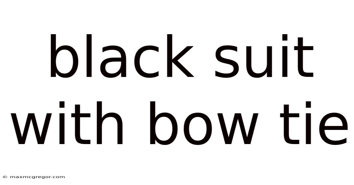 Black Suit With Bow Tie