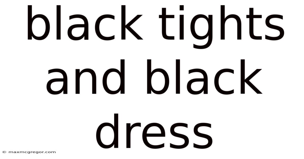 Black Tights And Black Dress