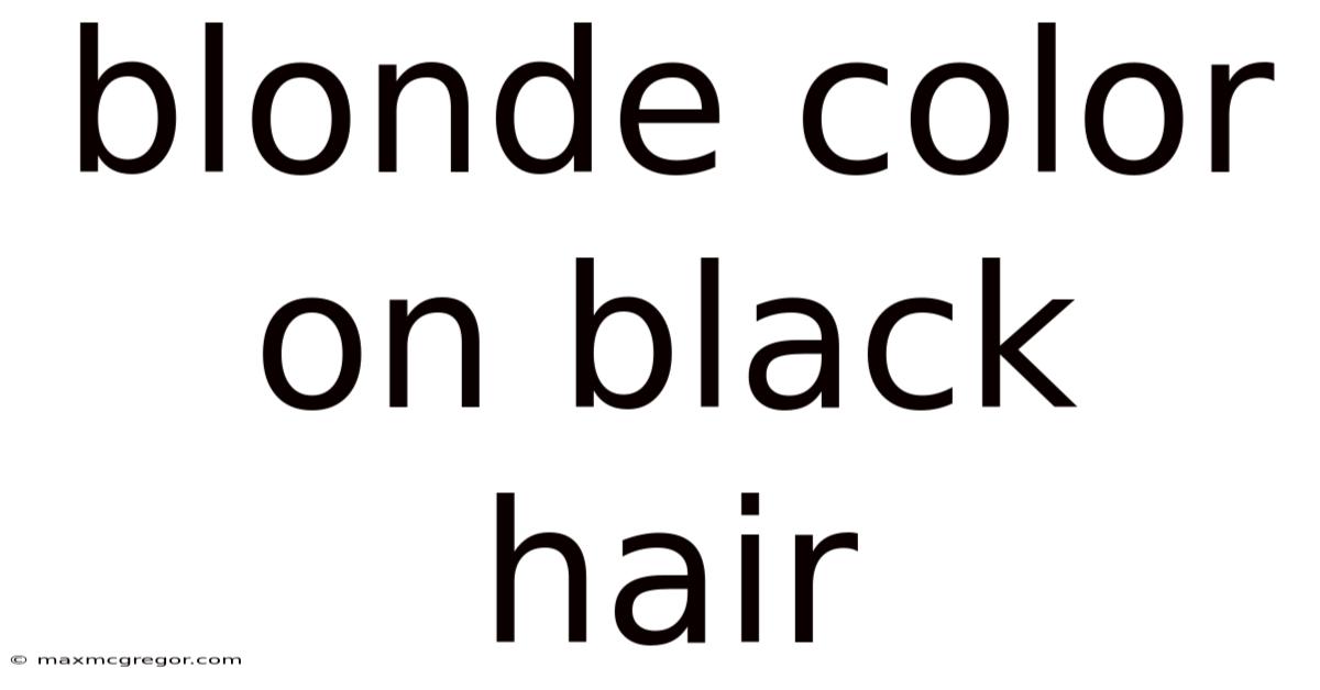 Blonde Color On Black Hair