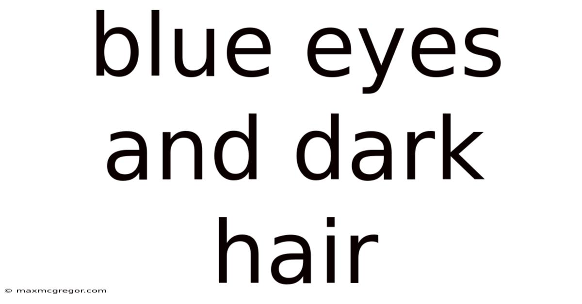 Blue Eyes And Dark Hair