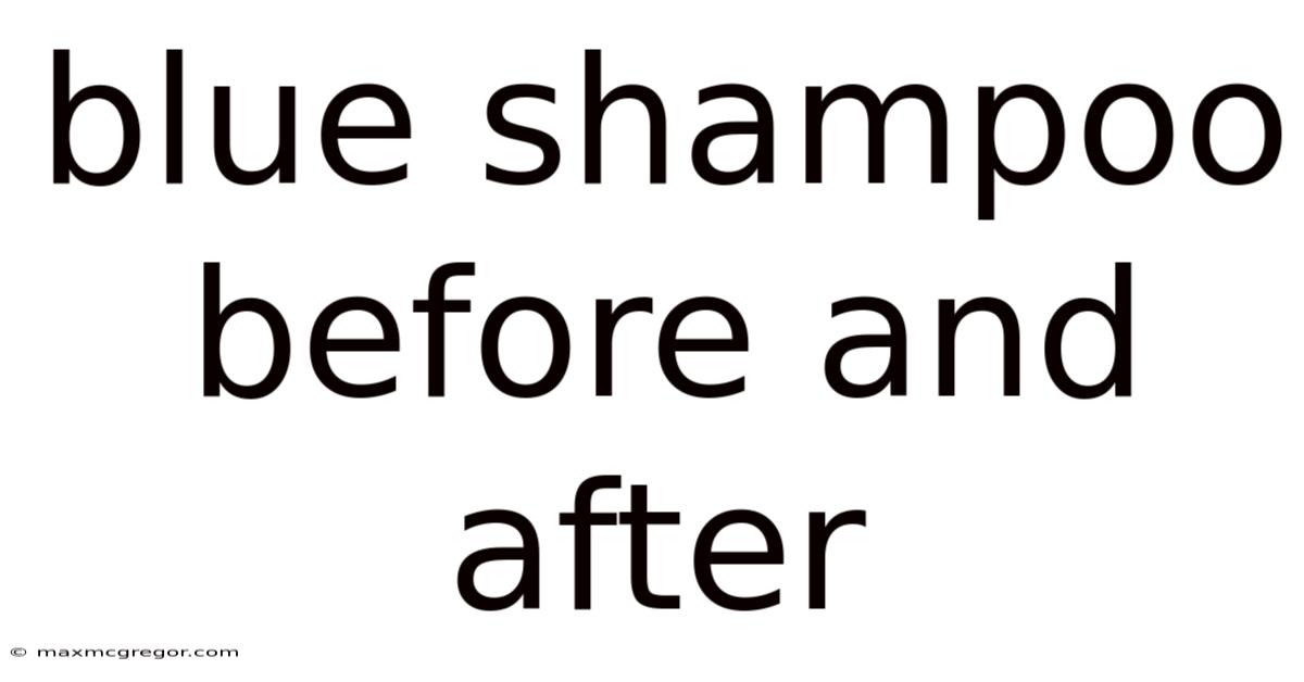 Blue Shampoo Before And After