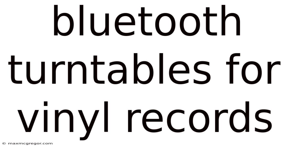 Bluetooth Turntables For Vinyl Records