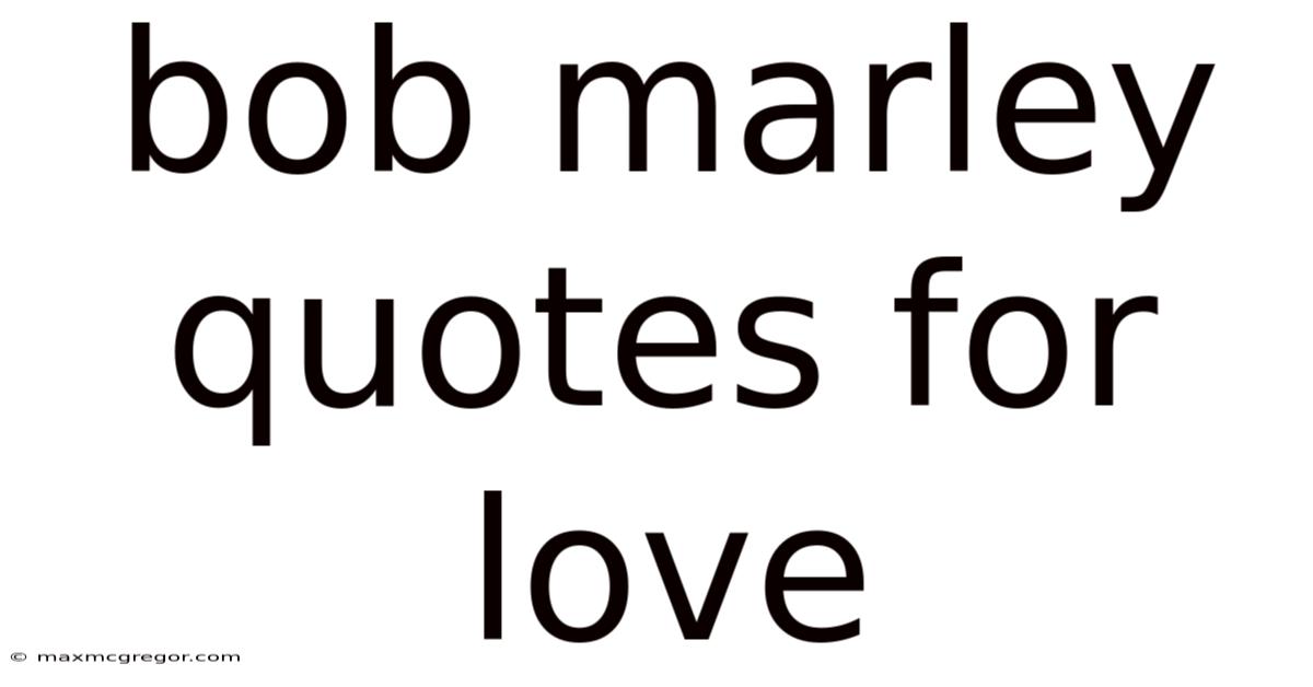 Bob Marley Quotes For Love