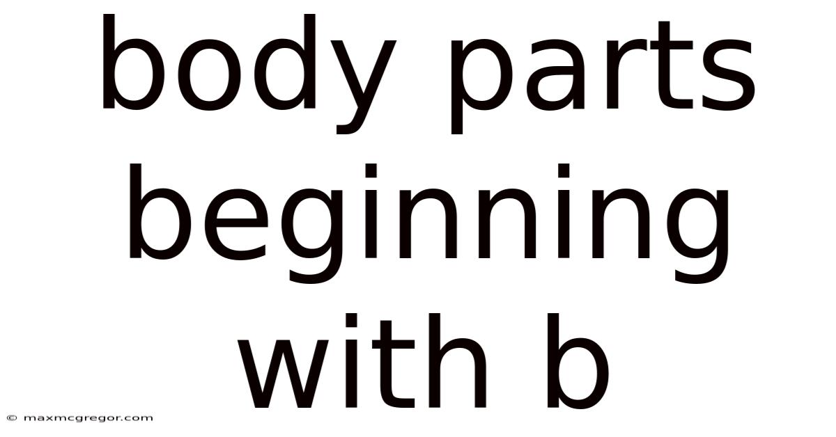 Body Parts Beginning With B