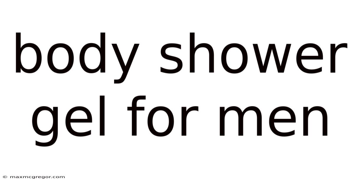 Body Shower Gel For Men