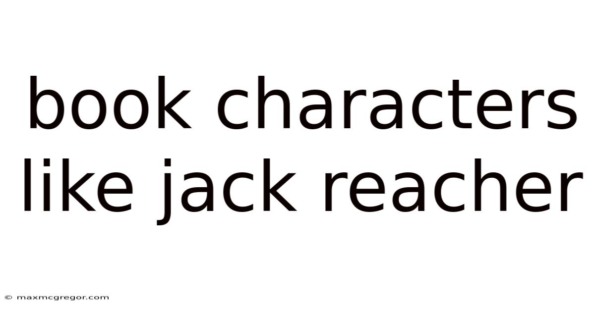 Book Characters Like Jack Reacher