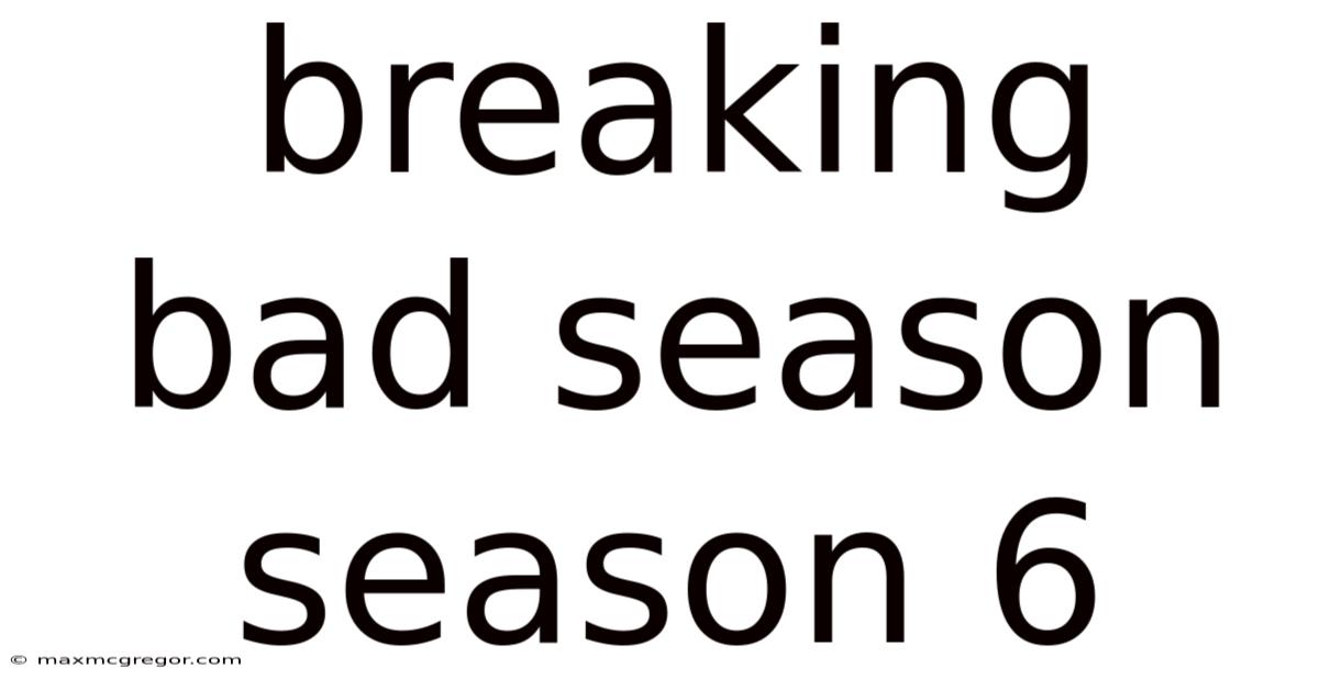 Breaking Bad Season Season 6