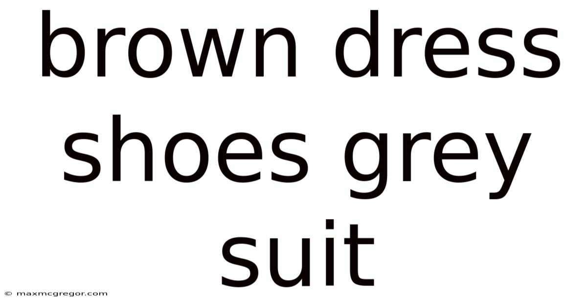 Brown Dress Shoes Grey Suit