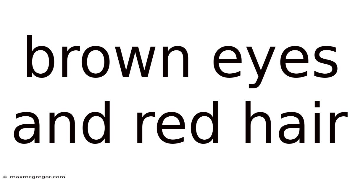 Brown Eyes And Red Hair