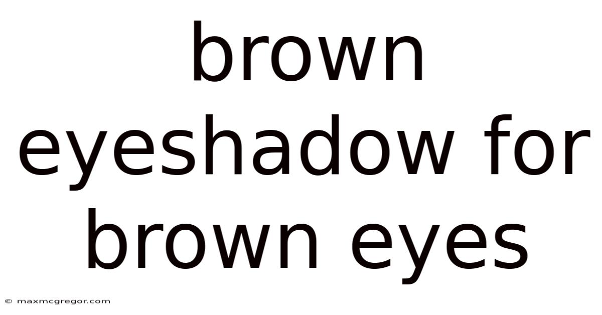 Brown Eyeshadow For Brown Eyes