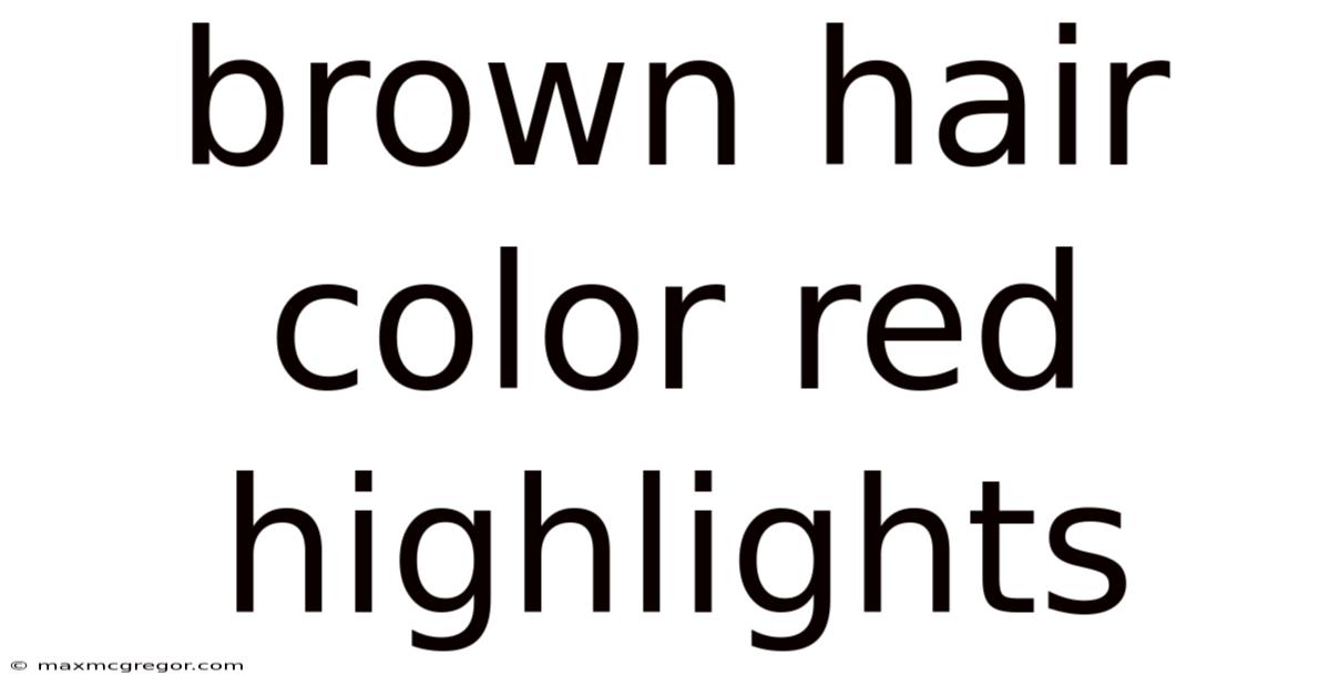 Brown Hair Color Red Highlights