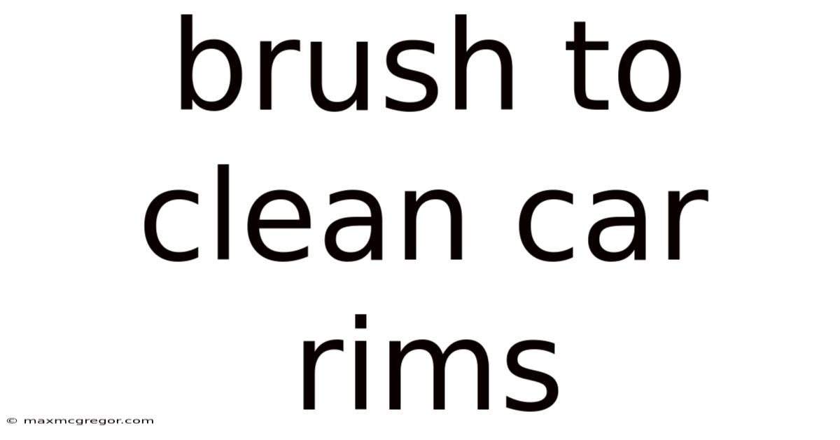 Brush To Clean Car Rims