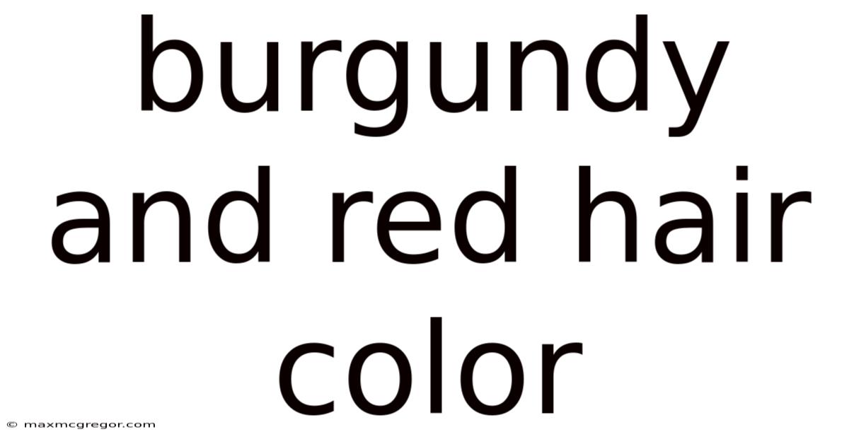 Burgundy And Red Hair Color