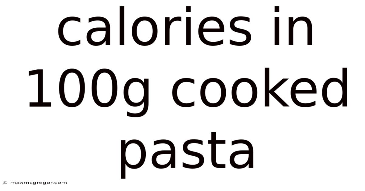 Calories In 100g Cooked Pasta