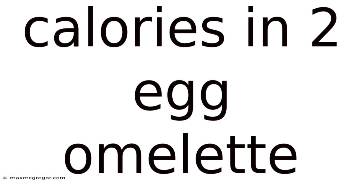 Calories In 2 Egg Omelette