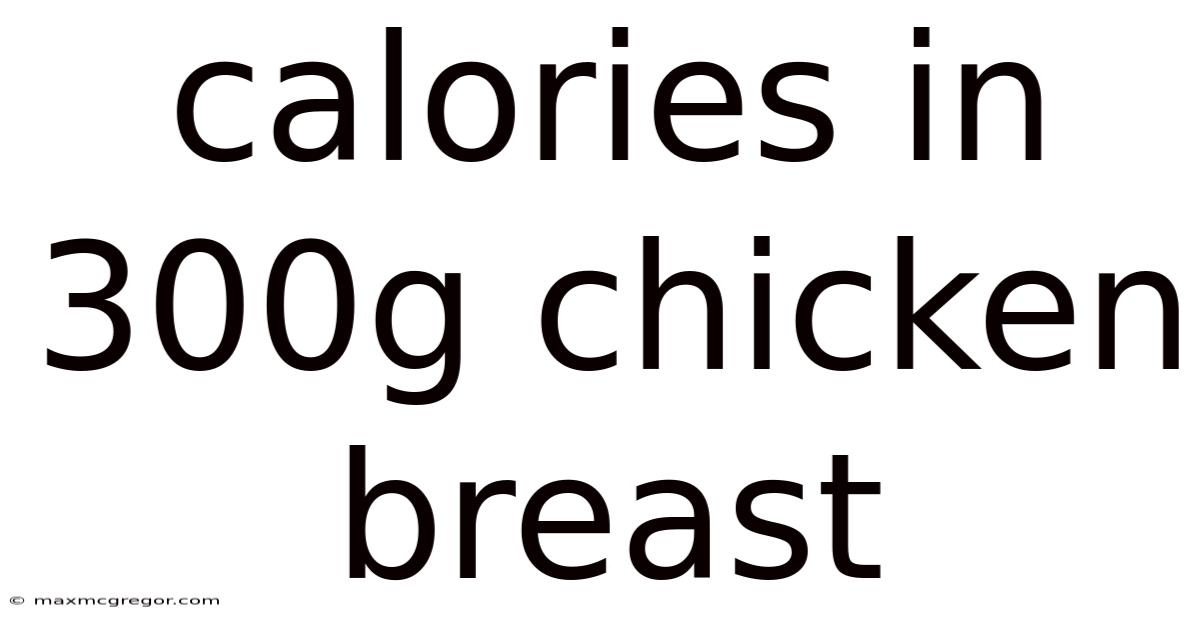 Calories In 300g Chicken Breast