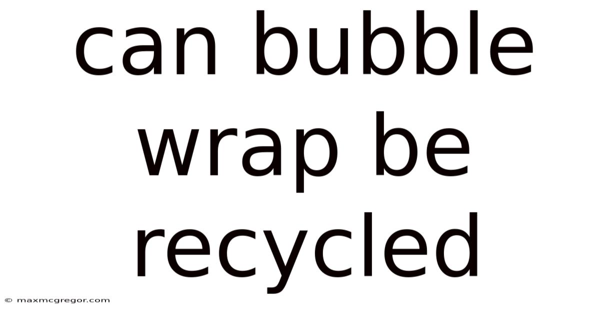 Can Bubble Wrap Be Recycled