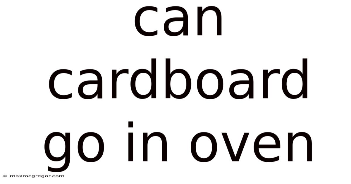 Can Cardboard Go In Oven