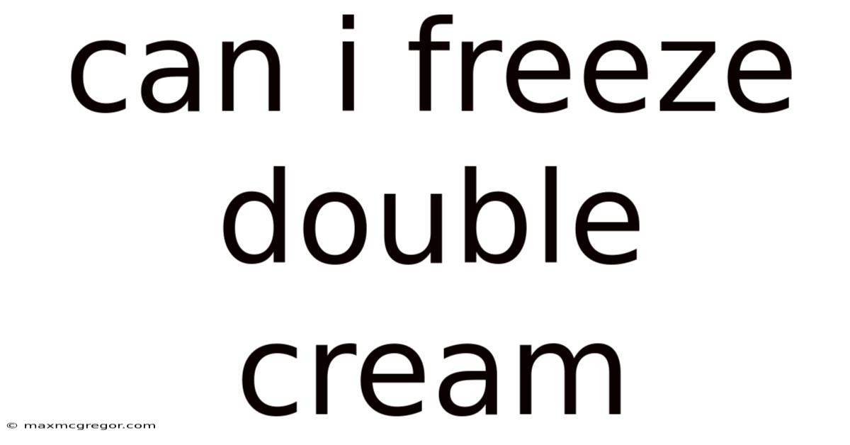 Can I Freeze Double Cream