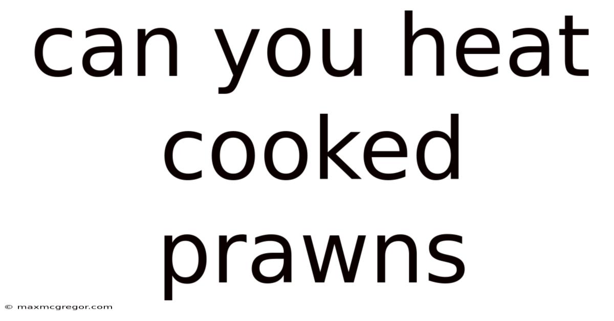 Can You Heat Cooked Prawns