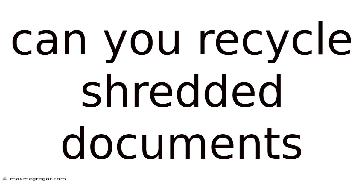 Can You Recycle Shredded Documents