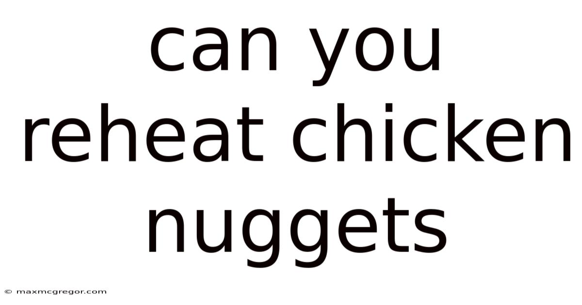 Can You Reheat Chicken Nuggets