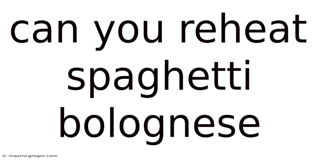 Can You Reheat Spaghetti Bolognese