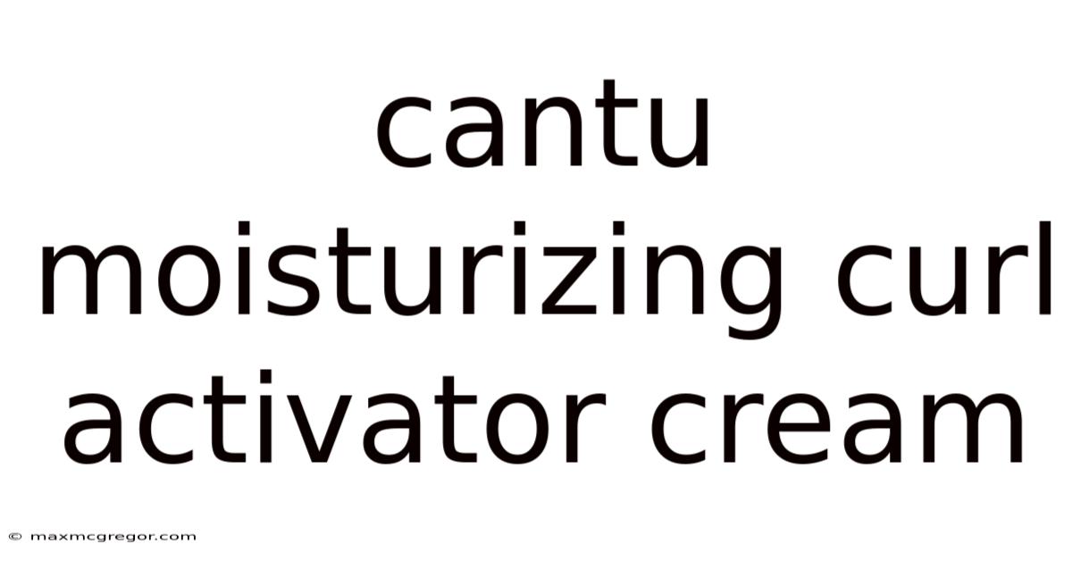 Cantu Moisturizing Curl Activator Cream