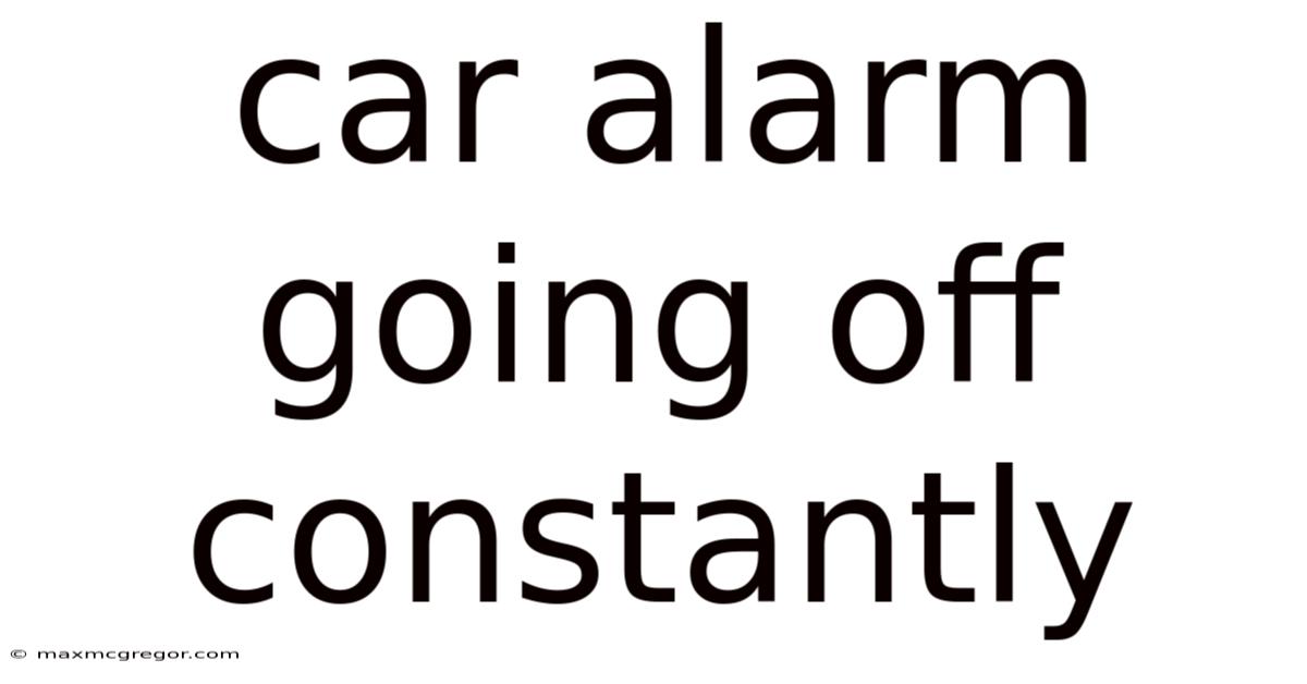 Car Alarm Going Off Constantly